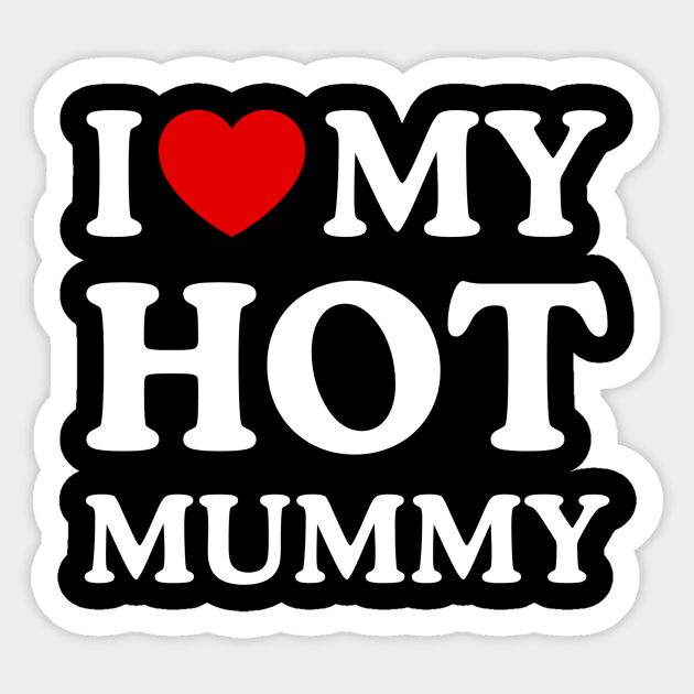 I LOVE MY HOT MUMMY Sticker by WeLoveLove